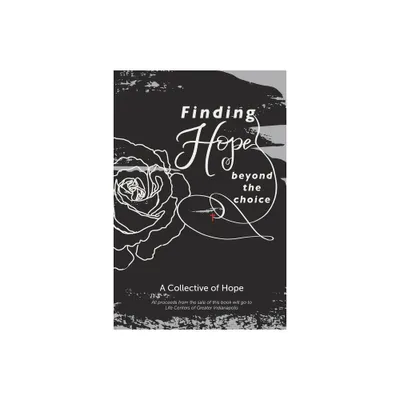 Finding Hope Beyond the Choice - (Paperback)