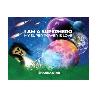 I Am a Superhero - by Shanna Star (Paperback)