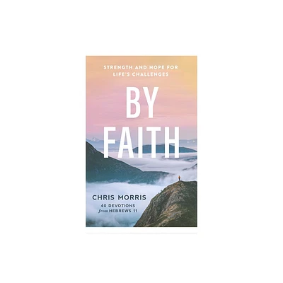 By Faith - by Chris Morris (Paperback)