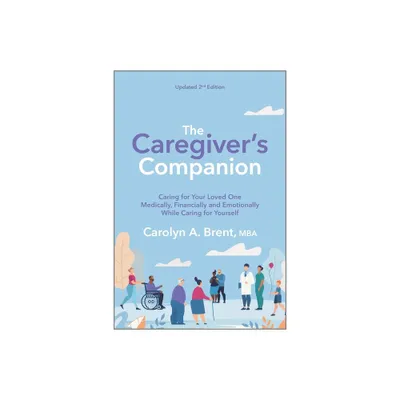 Caregivers Companion - by Carolyn A Brent (Paperback)