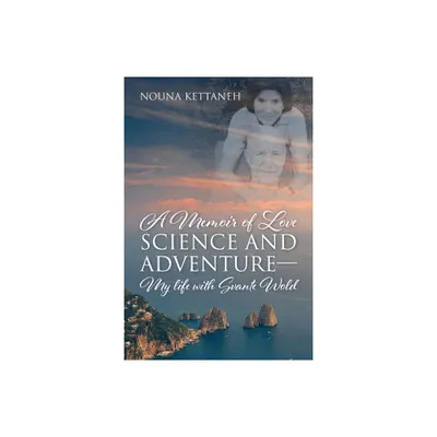 A Memoir of Love Science and Adventure- My life with Svante Wold - by Nouna Kettaneh (Paperback)