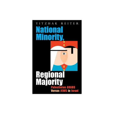 National Minority, Regional Majority - (Syracuse Studies on Peace and Conflict Resolution) by Yitzhak Reiter (Hardcover)