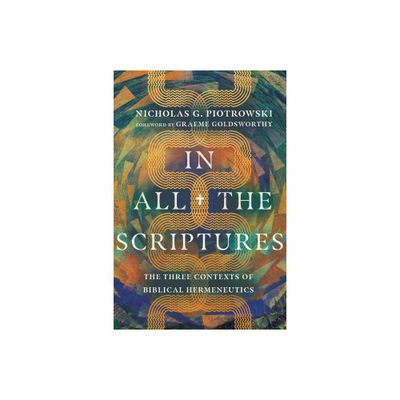 In All the Scriptures - by Nicholas G Piotrowski (Paperback)