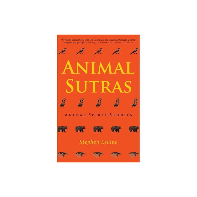 Animal Sutras - by Stephen Levine (Hardcover)