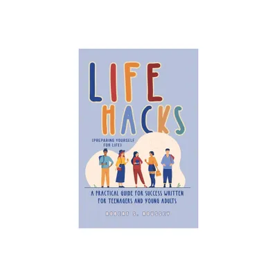 LIFE HACKS (Preparing Yourself for Life) - by Robert R Roussey (Paperback)