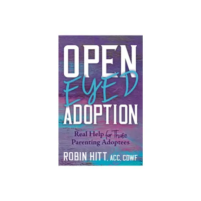 Open-Eyed Adoption - by Robin Hitt (Paperback)