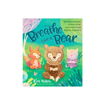 Breathe Like a Bear - (Mindfulness Moments for Kids) by Kira Willey (Paperback)