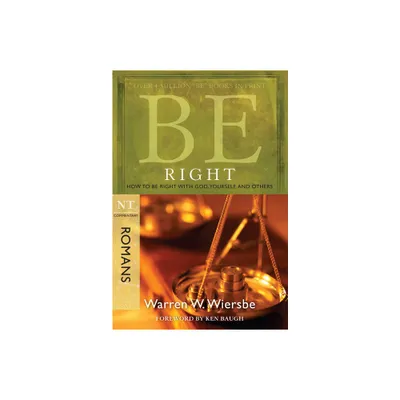 Be Right (Romans) - (Be Series Commentary) by Warren W Wiersbe (Paperback)