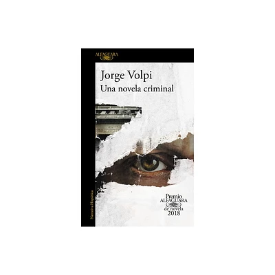 Una Novela Criminal (Premio Alfaguara 2018) / The Cassez-Vallarta Affair: A Crim E Novel - by Jorge Volpi (Paperback)