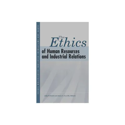 The Ethics of Human Resources and Industrial Relations - (Lera Research Volume) by John W Budd & James G Scoville (Paperback)