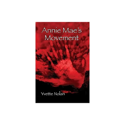 Annie Maes Movement - by Yvette Nolan (Paperback)