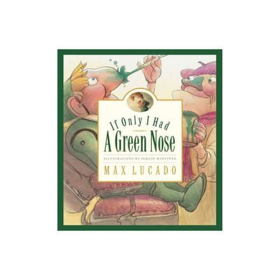 If Only I Had a Green Nose - (Max Lucados Wemmicks) by Max Lucado (Hardcover)