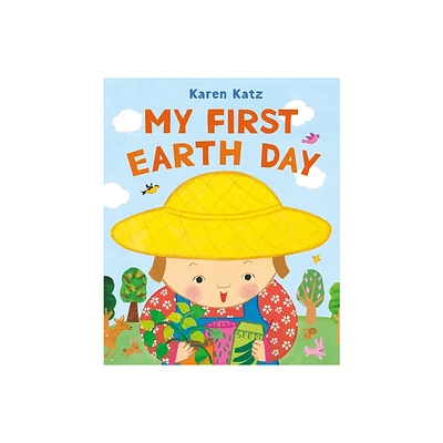 My First Earth Day - (My First Holiday) by Karen Katz (Hardcover)