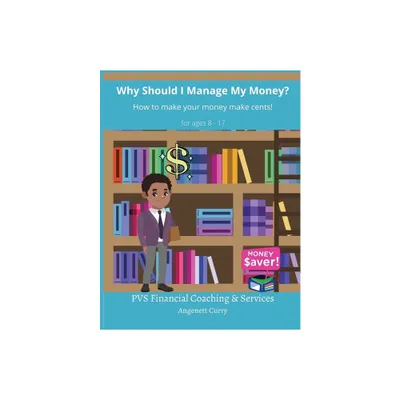 Why Should I Manage My Money? - by Angenett Curry (Paperback)