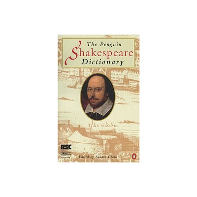 The Penguin Shakespeare Dictionary - Annotated by Sandra Clark (Paperback)