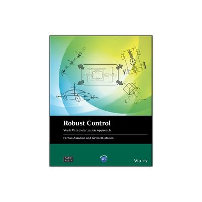 Robust Control - (Wiley-Asme Press) by Farhad Assadian & Kevin R Mallon (Hardcover)