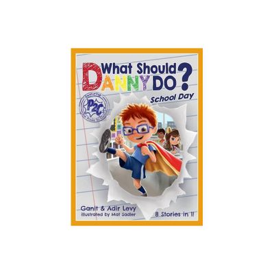 What Should Danny Do? School Day - (The Power to Choose) by Adir Levy & Ganit Levy (Hardcover)