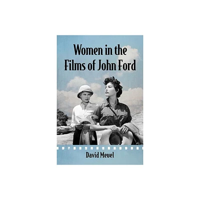 Women in the Films of John Ford - by David Meuel (Paperback)