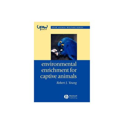 Environmental Enrichment for Captive Animals - (UFAW Animal Welfare) by Robert J Young (Paperback)