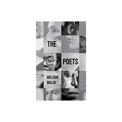 The Poets - by William Walsh (Paperback)