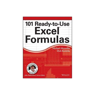 101 Ready-to-Use Excel Formulas - by Michael Alexander & Richard Kusleika (Paperback)