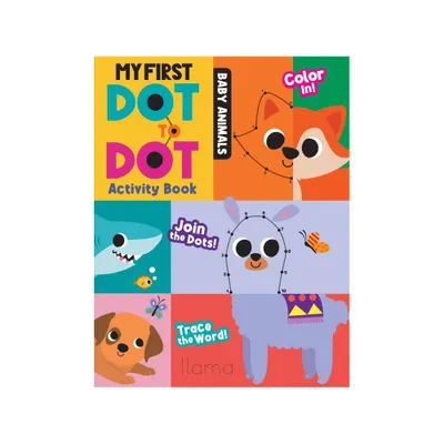 My First Dot to Dot Activity Book: Baby Animals - by Hazel Quinanilla (Board Book)