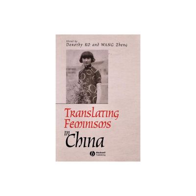 Translating Feminisms in China - (Gender and History Special Issues) by Dorothy Ko & Wang Zheng (Paperback)