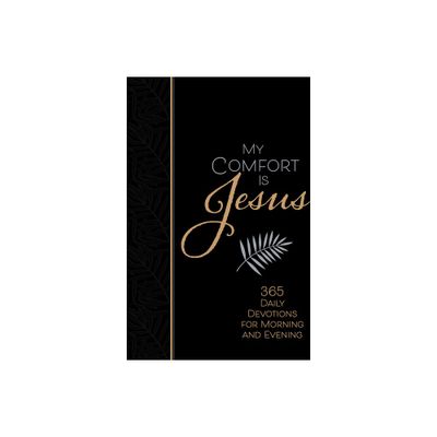 My Comfort Is Jesus - (Morning & Evening Devotionals) by A Living Waters Film (Leather Bound)