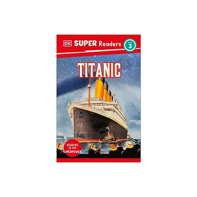 DK Super Readers Level 3 Titanic - (Paperback)