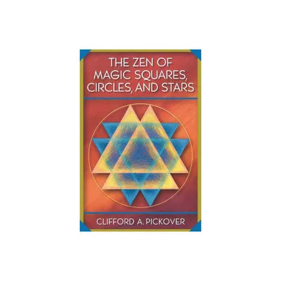 The Zen of Magic Squares, Circles, and Stars - by Clifford a Pickover (Paperback)