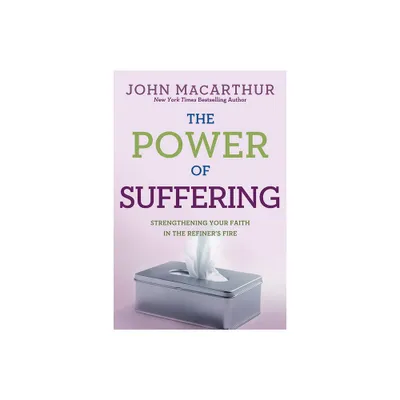 The Power of Suffering - 2nd Edition by John MacArthur Jr (Paperback)