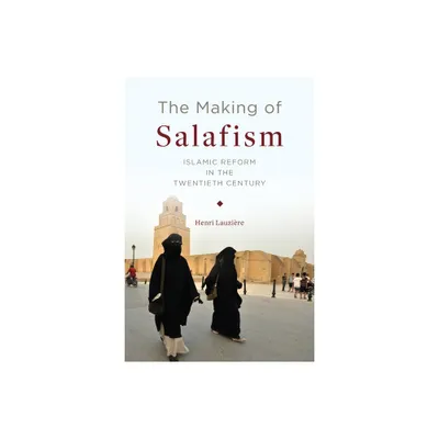 The Making of Salafism - (Religion, Culture, and Public Life) by Henri Lauzire (Hardcover)