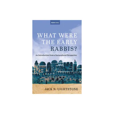 What Were the Early Rabbis? - (Westar Studies) by Jack N Lightstone (Paperback)