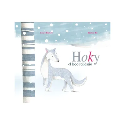 Hoky El Lobo Solidario (Hoky the Caring Wolf) - by Csar Blanco (Hardcover)