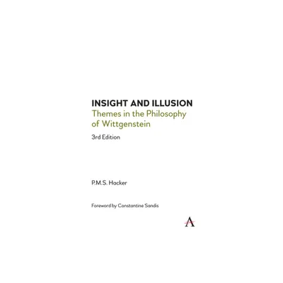 Insight and Illusion - (Anthem Studies in Wittgenstein) by Peter Hacker (Paperback)