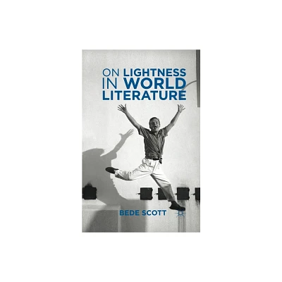 On Lightness in World Literature - by B Scott (Paperback)