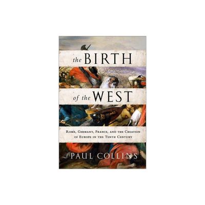 The Birth of the West - by Paul Collins (Paperback)