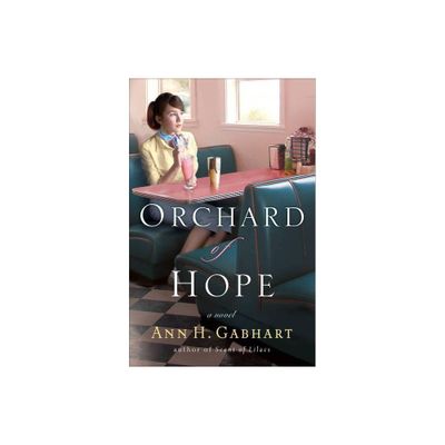 Orchard of Hope - (Heart of Hollyhill) by Ann H Gabhart (Paperback)