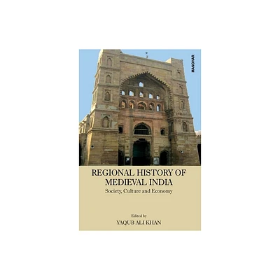 Regional History of Medieval India - by Yaqub Ali Ali Khan (Hardcover)