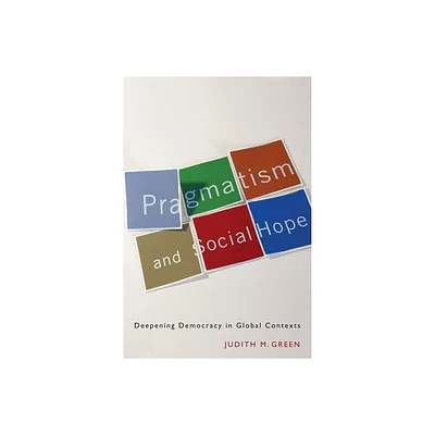 Pragmatism and Social Hope - by Judith Green (Hardcover)