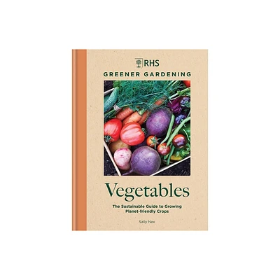 Rhs Greener Gardening: Vegetables - by Royal Horticultural Society (Hardcover)