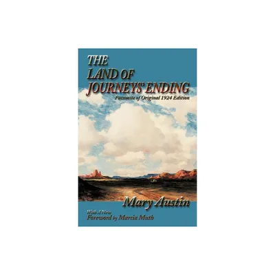 The Land of Journeys Ending - (Southwest Herigage) by Mary Austin (Paperback)