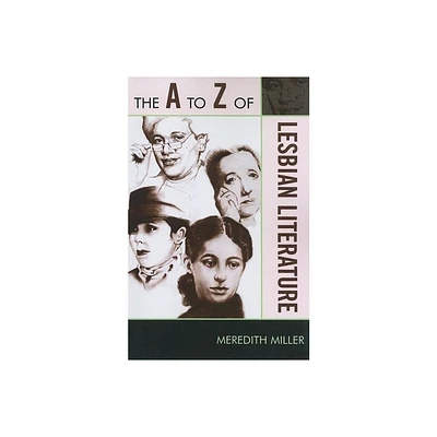 The A to Z of Lesbian Literature - (A to Z Guides) by Meredith Miller (Paperback)