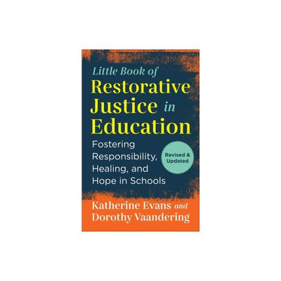 The Little Book of Restorative Justice in Education - (Justice and Peacebuilding) by Katherine Evans & Dorothy Vaandering (Paperback)