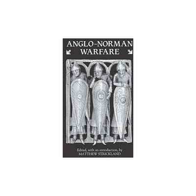 Anglo-Norman Warfare - by Matthew Strickland (Paperback)