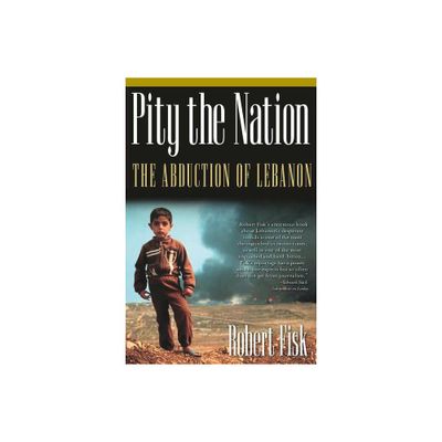 Pity the Nation - (Nation Books) 4th Edition by Robert Fisk (Paperback)