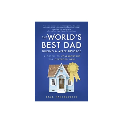 The Worlds Best Dad During and After Divorce - by Paul Mandelstein (Paperback)