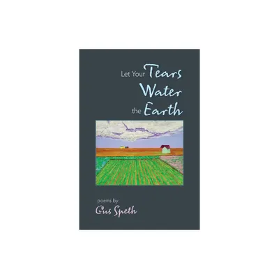 Let Your Tears Water the Earth - by Gus Speth (Paperback)