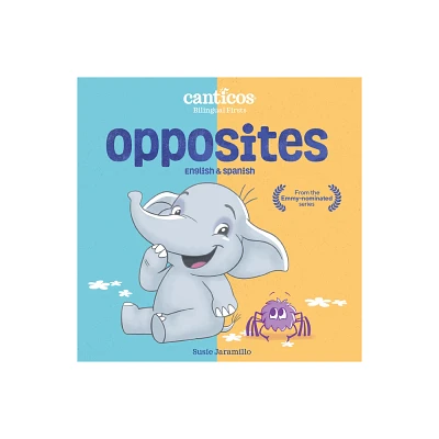 Canticos Opposites - (Canticos Bilingual Firsts) by Susie Jaramillo (Board Book)