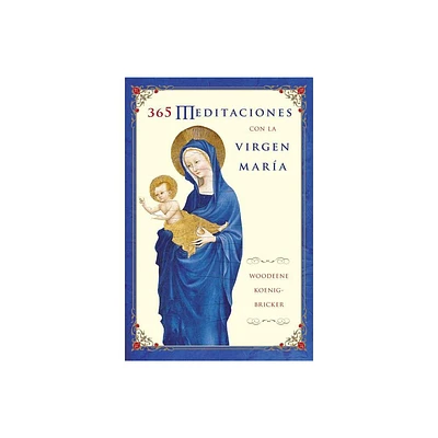 365 Meditaciones con la Virgen Mara - by Woodeene Koenig-Bricker (Paperback)